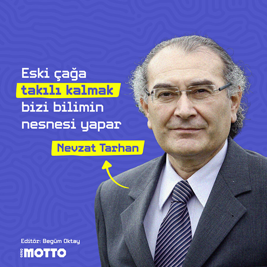 Eski çağa takılı kalmak bizi bilimin nesnesi yapar