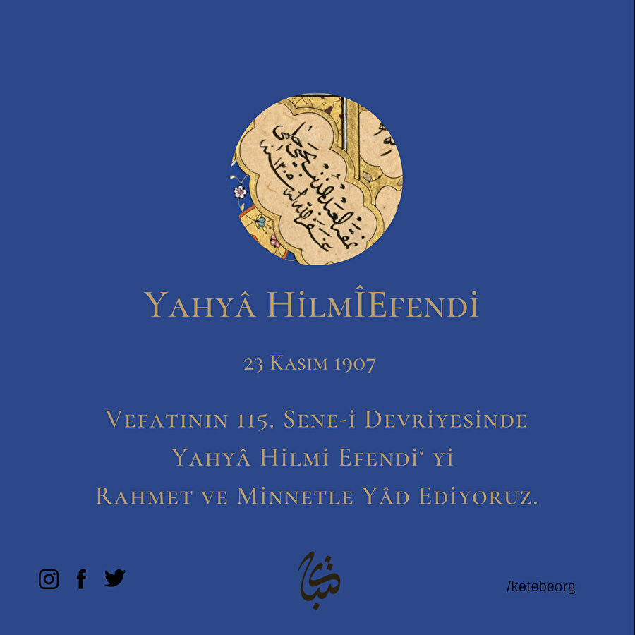 Vefatının 115. Sene-i Devriyesinde Hattat Yahyâ Hilmî Efendî'yi Rahmet ve Minnetle Yâd Ediyoruz