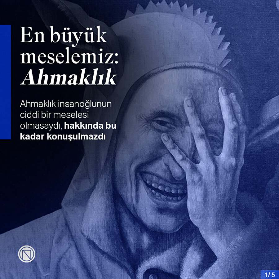 En büyük meselemiz: Ahmaklık