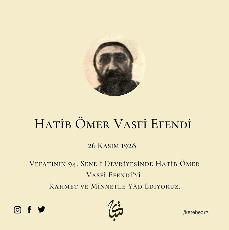 Vefatının 94. Sene-i Devriyesinde Hatib Ömer Vasfi Efendi'yi Rahmet ve Minnetle Yâd Ediyoruz.
