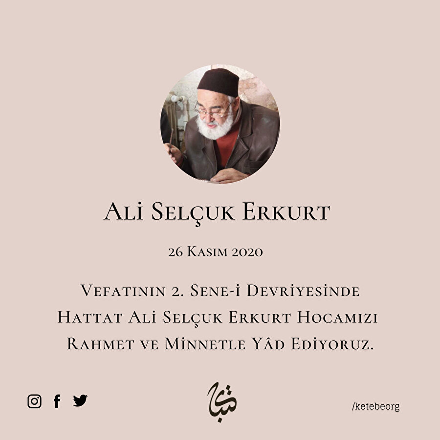 Vefatının 2. Sene-i Devriyesinde Hattat Ali Selçuk Erkurt Hocamızı Rahmet ve Minnetle Yâd Ediyoruz.