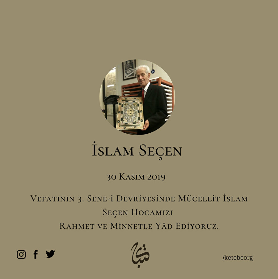 Vefatının 3. Sene-i Devriyesinde Mücellit İslam Seçen Hocamızı Rahmet ve Minnetle Yâd Ediyoruz.