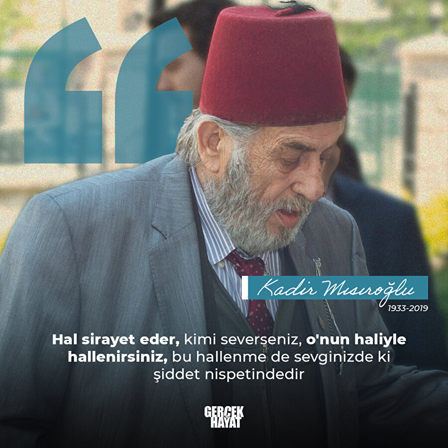 Kimi severseniz onun haliyle hallenirsiniz