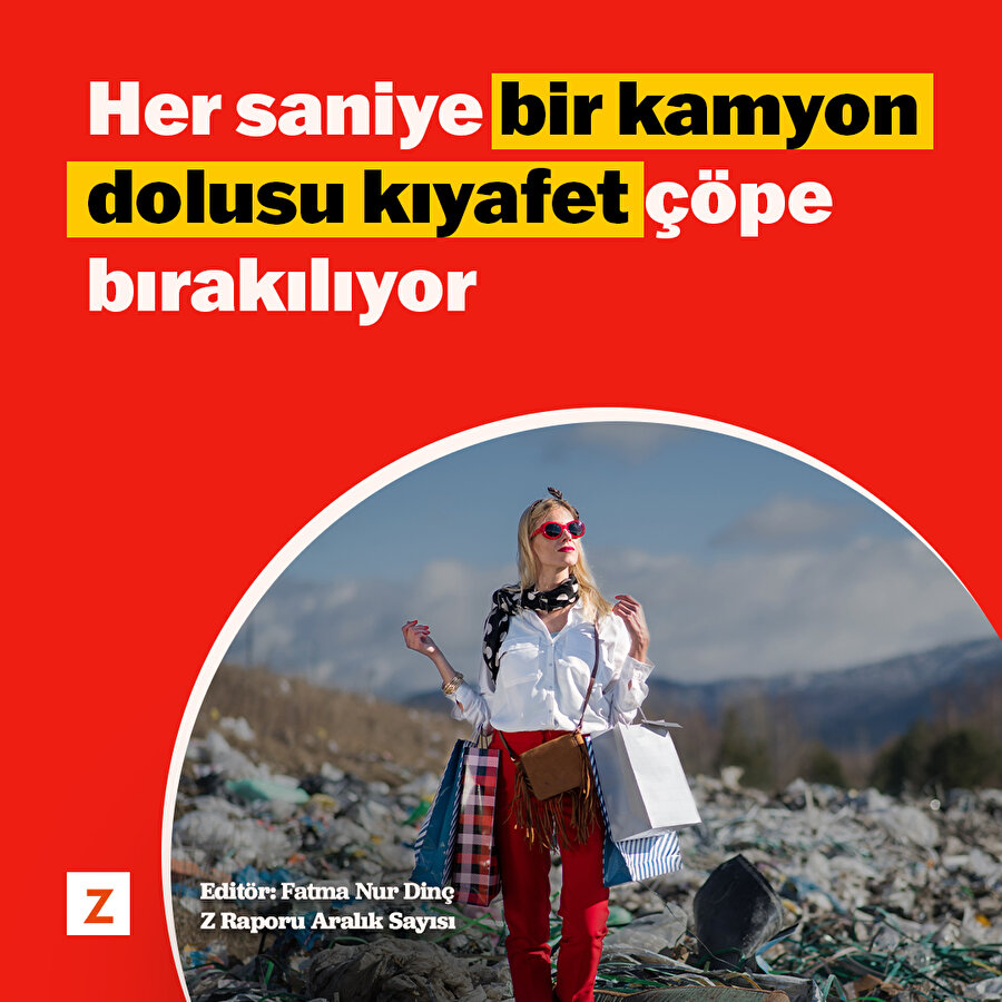 Her saniye bir kamyon dolusu kıyafet çöpe bırakılıyor