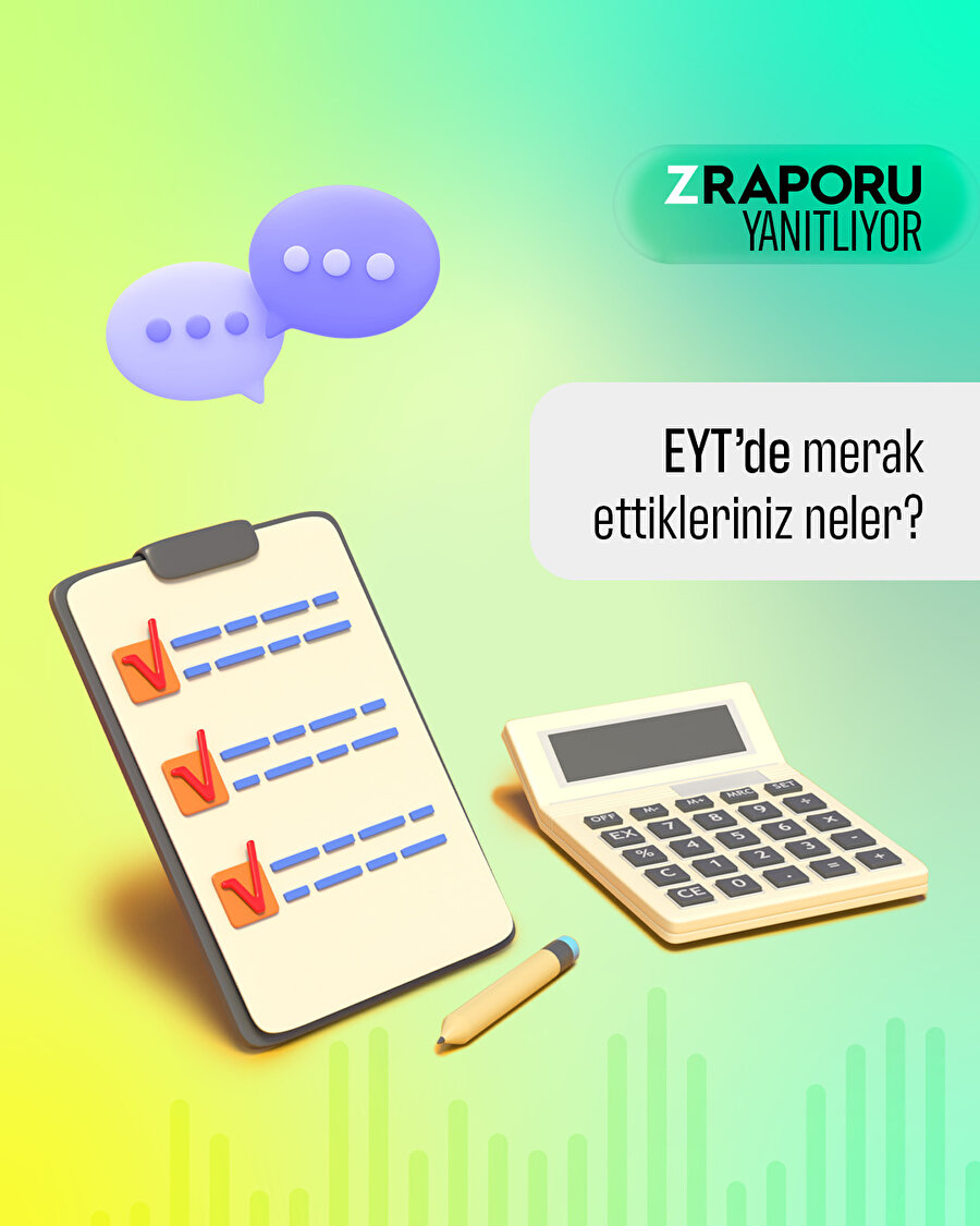 EYT'de merak ettikleriniz neler? Z Raporu yanıtlıyor