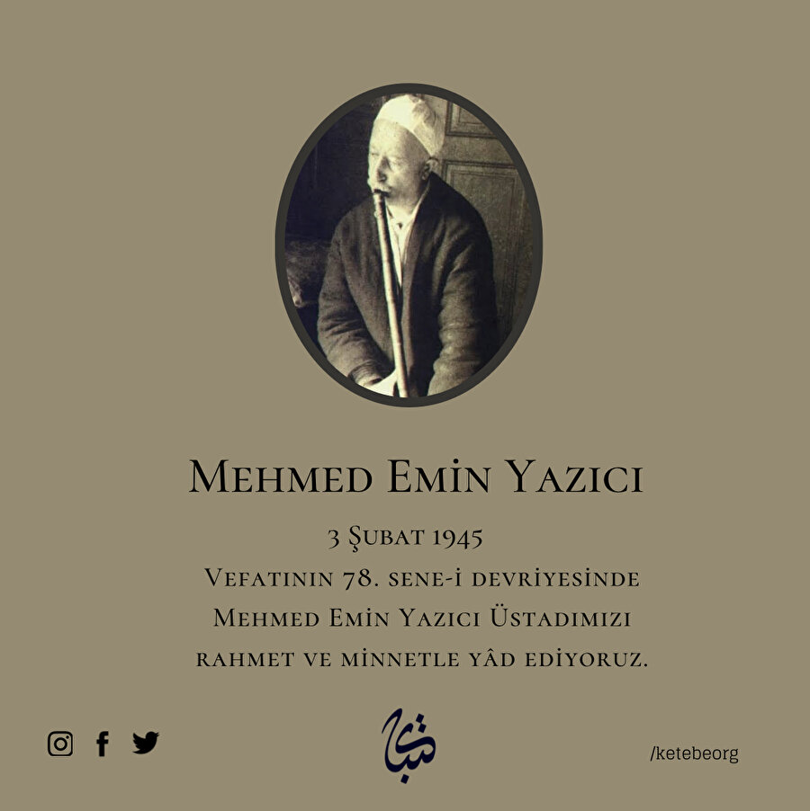 Vefatının 78. Sene-i Devriyesinde Mehmed Emin Yazıcı Üstadımızı Rahmet ve Minnetle Yâd Ediyoruz.
