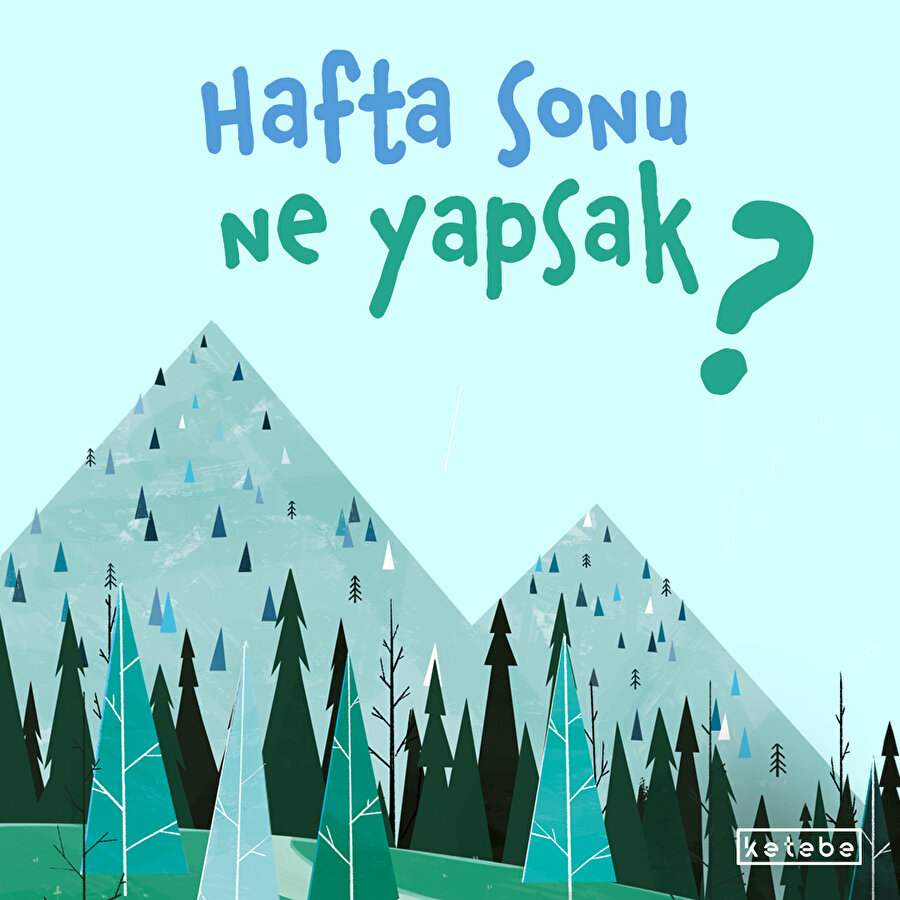 Hafta sonu ne yapsak?