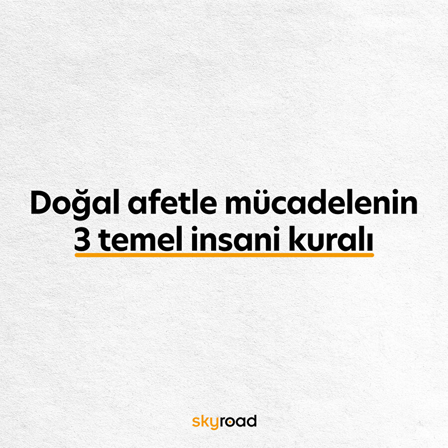 Doğal afetle mücadelenin 3 temel insani kuralı 📌