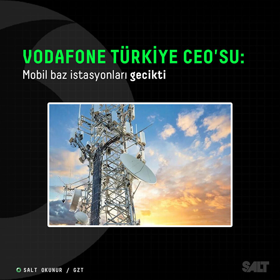 Vodafone Türkiye CEO'su: Mobil baz istasyonları gecikti