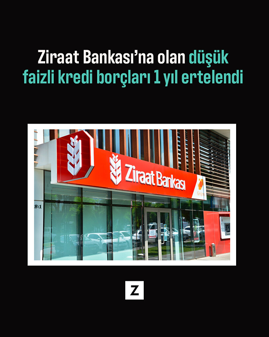 Ziraat Bankasına olan düşük faizli kredi borçları 1 yıl ertelendi