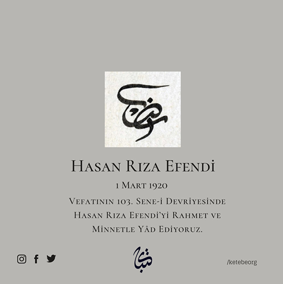 Vefatının 103. Sene-i Devriyesinde Hattat Hasan Rıza Efendi'yi Rahmet ve Minnetle Yâd Ediyoruz.