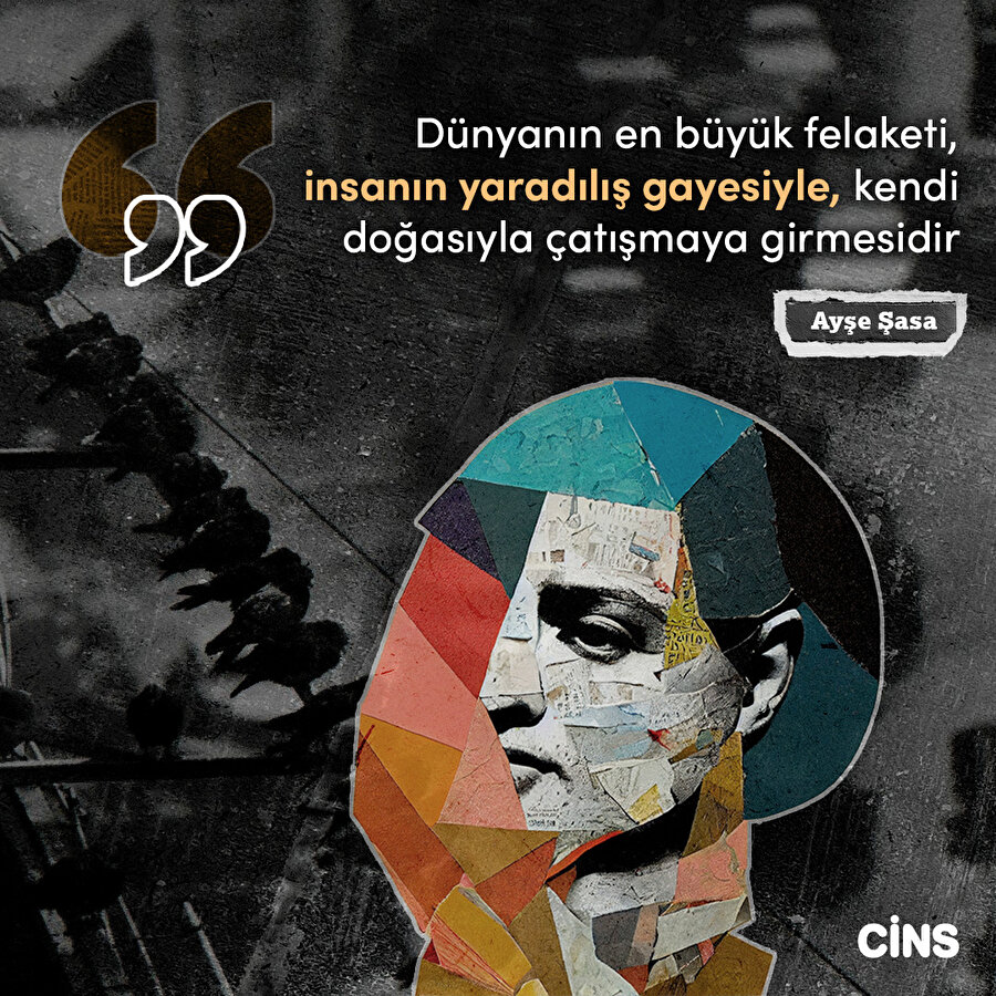 Ayşe Şasa: İnsanın yaratılışıyla çatışması 