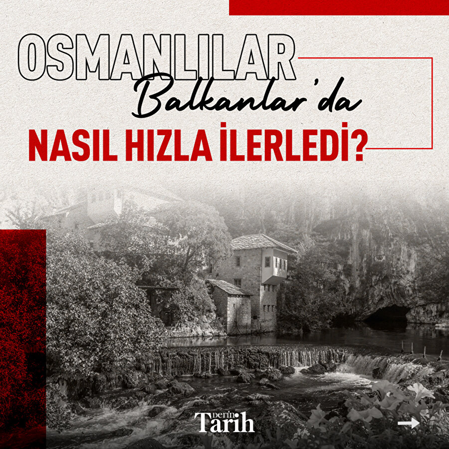 Osmanlılar Balkanlar'da nasıl hızla ilerledi?