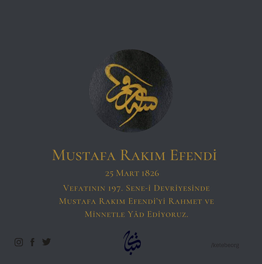 Vefatının 197. Sene-i Devriyesinde Mustafa Rakım Efendi’yi Rahmet ve Minnetle Yâd Ediyoruz.