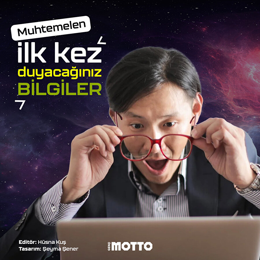 Muhtemelen ilk kez duyacağınız bilgiler