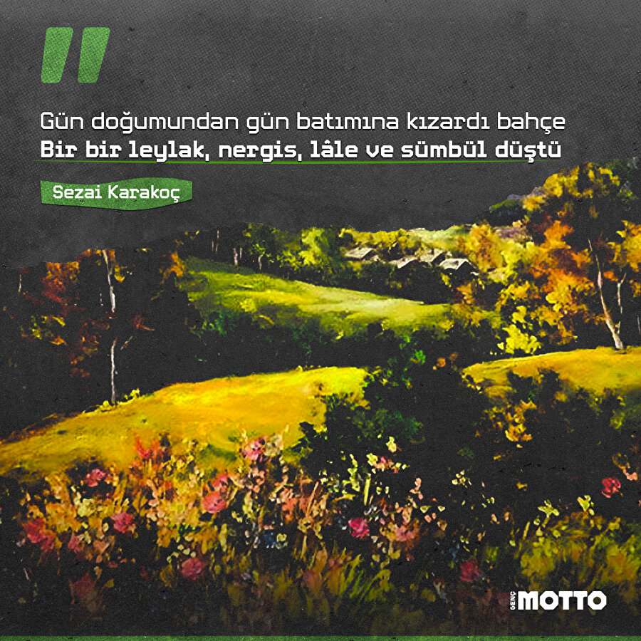 Sezai Karakoç: Gün doğumundan gün batımına kızardı bahçe