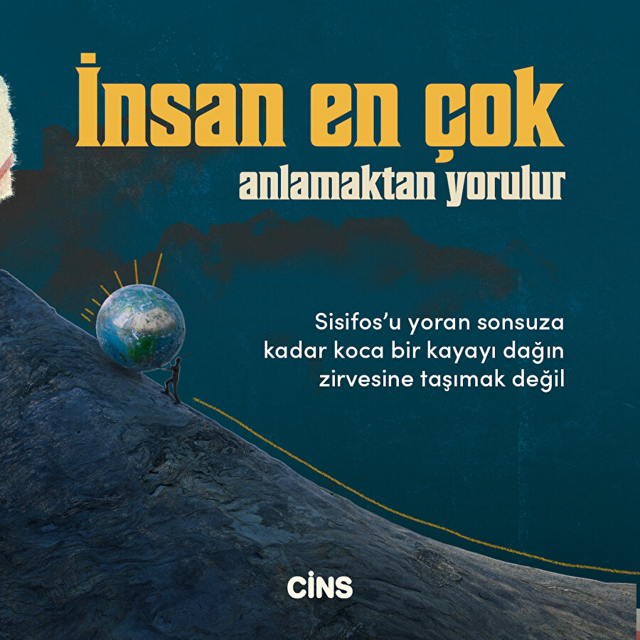 İnsan en çok anlamaktan yorulur