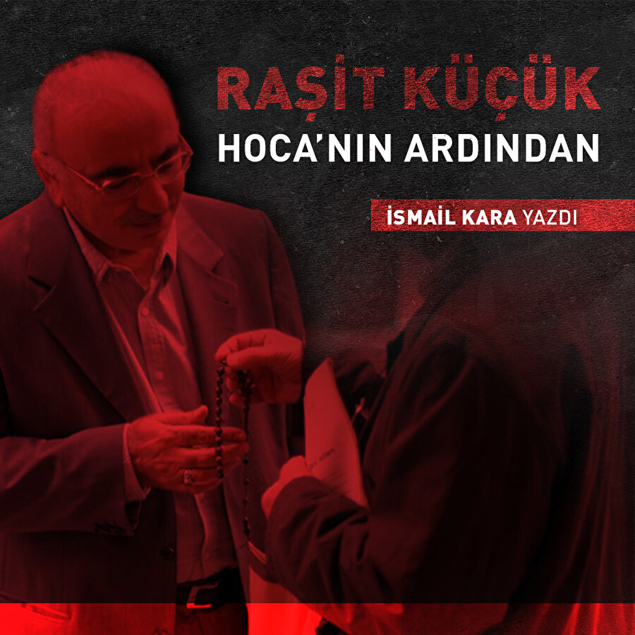 Raşit Küçük Hoca'nın ardından