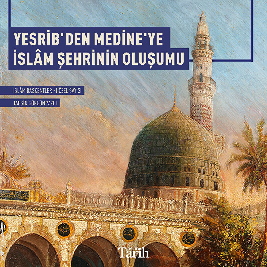 Yesrib'den Medine'ye İslâm şehrinin oluşumu