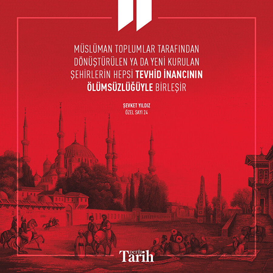 Müslümanların kurduğu şehirlerin temelinde tevhid vardır