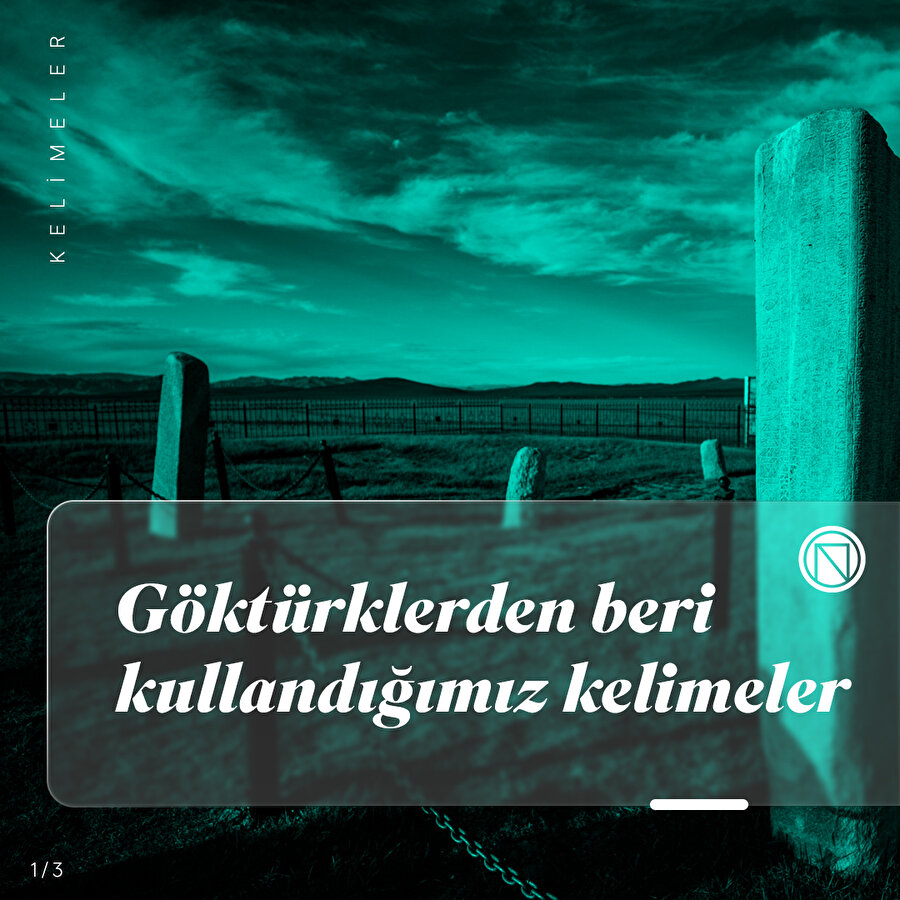 Göktürklerden beri kullandığımız kelimeler
