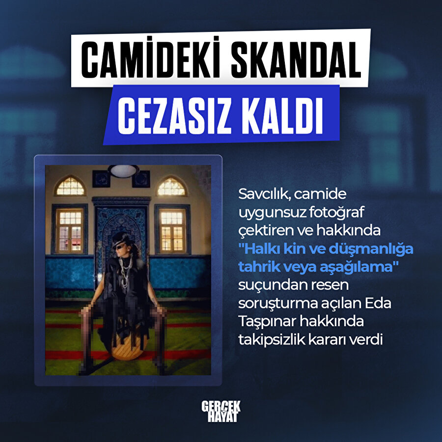 Eda Taşpınar'ın skandalı cezasız kaldı