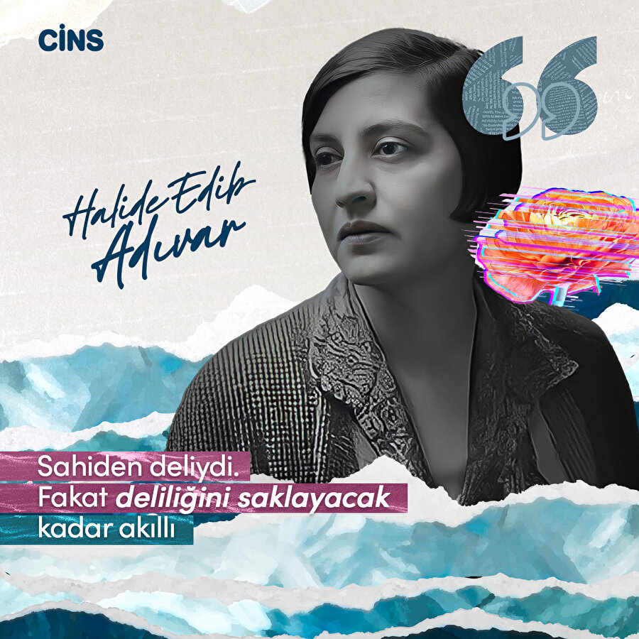 Halide Edib Adıvar'dan delilik üzerine 