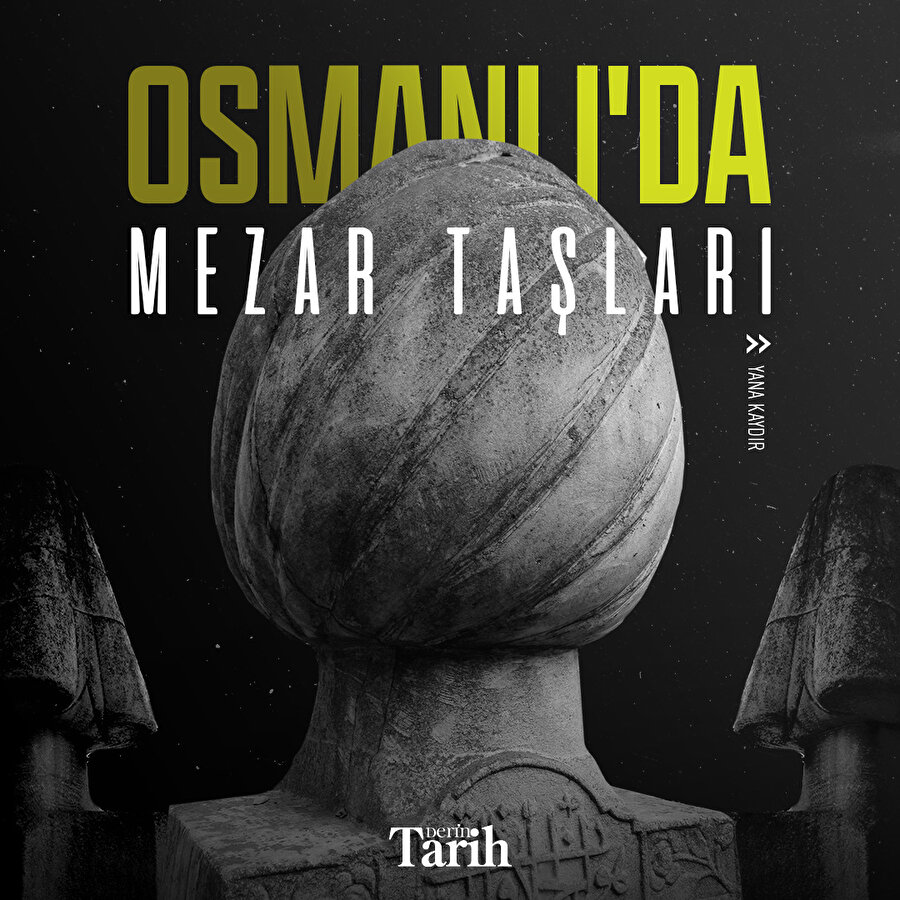 Osmanlı'da mezar taşları ne anlama geliyordu?