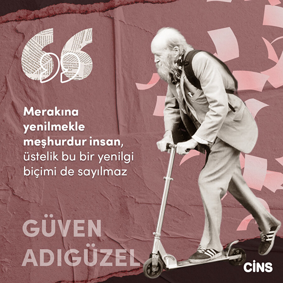 Güven Adıgüzel: Merakına yenilmek