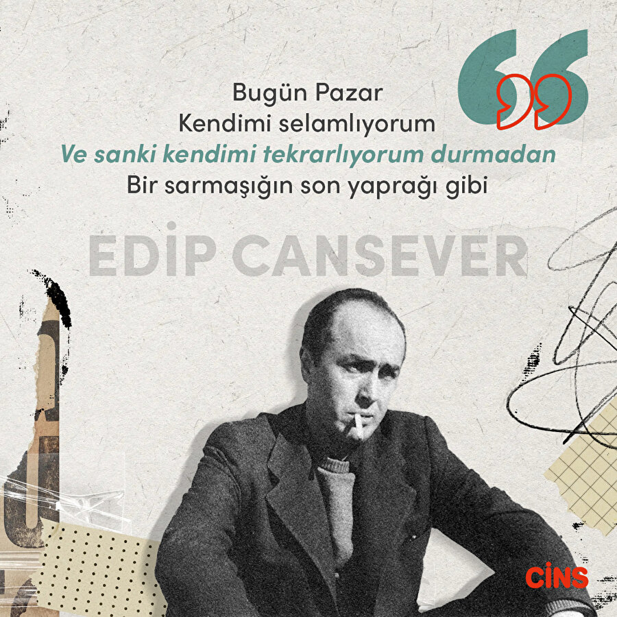 Edip Cansever: Kendimi tekrarlıyorum durmadan