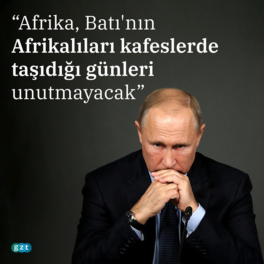Rusya Devlet Başkanı Vladimir Putin: "Afrika, Batı'nın Afrikalıları kafeslerde taşıdığı günleri unutmayacak"
