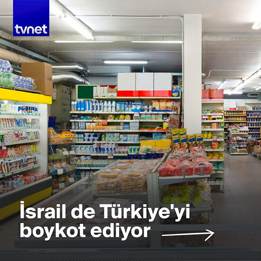 İsrailli süpermarketler Türk ürünlerini boykot ediyor