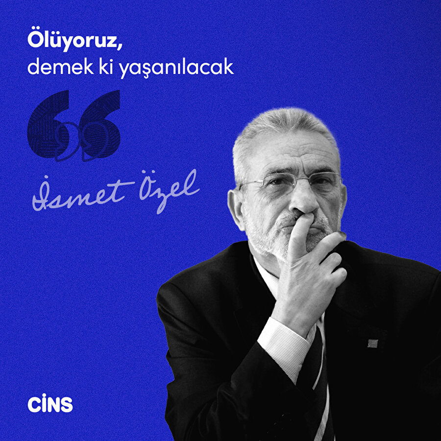 İsmet Özel: Demek ki yaşanılacak 