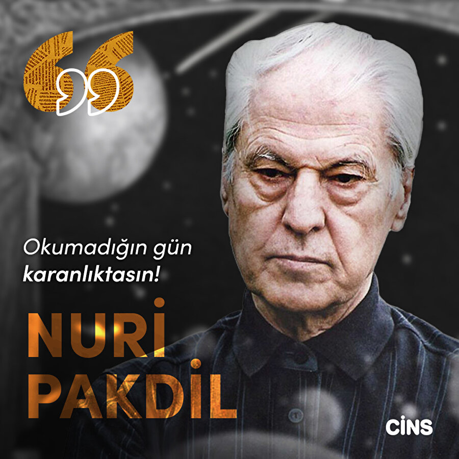 Nuri Pakdil: Okumadığın gün karanlıktasın!