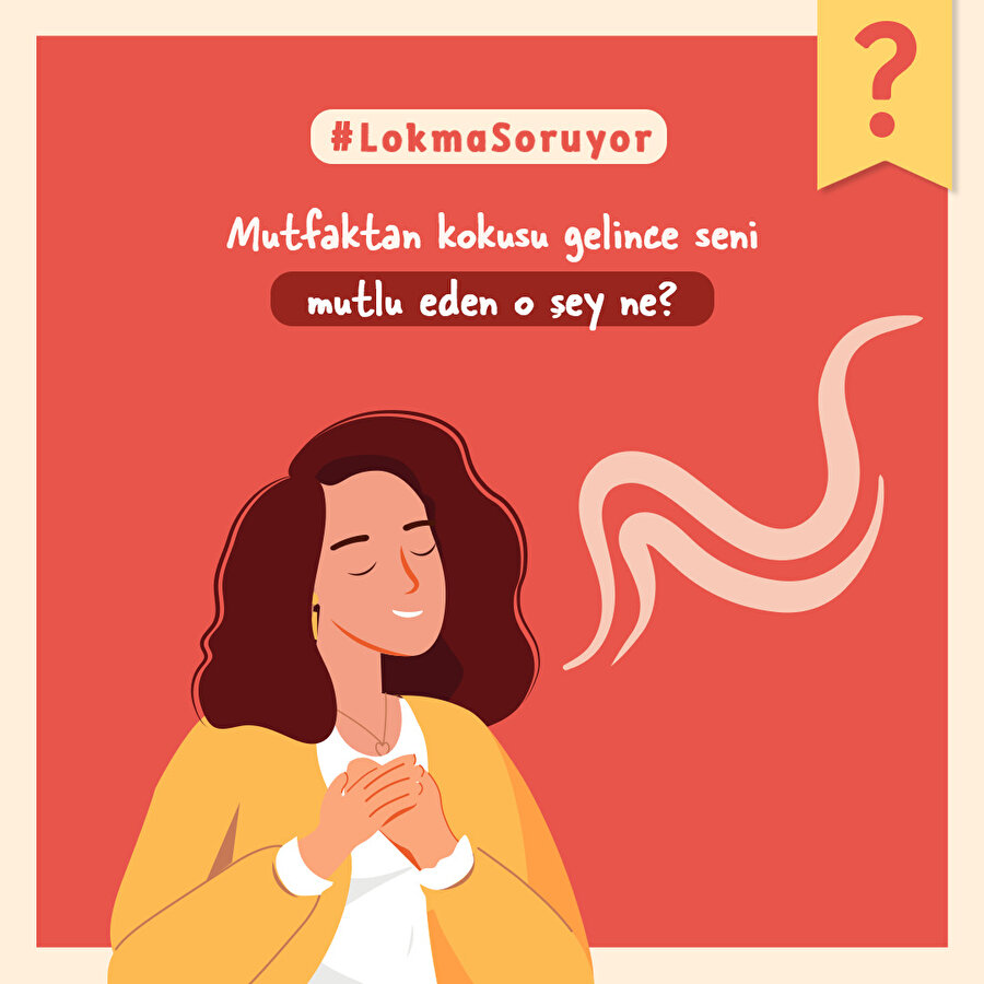 Mutfaktan kokusu gelince seni mutlu eden o şey ne?