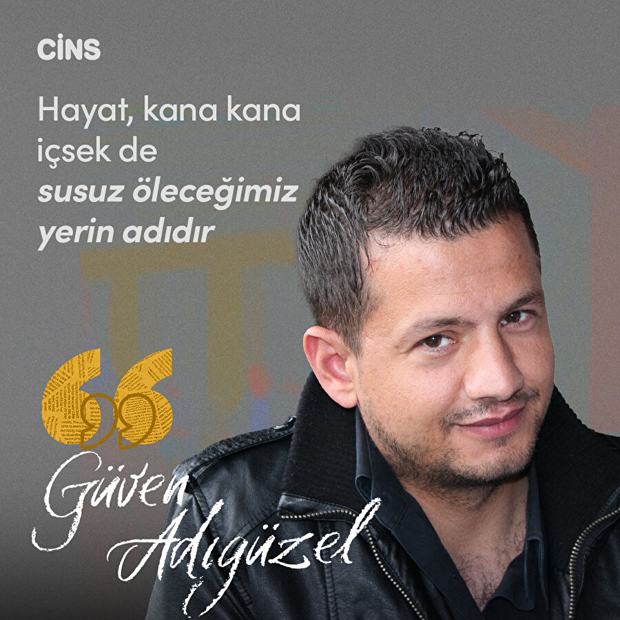 Güven Adıgüzel'den hayat üzerine 