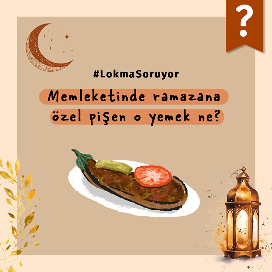 Memleketinde ramazana özel pişen o yemek ne?