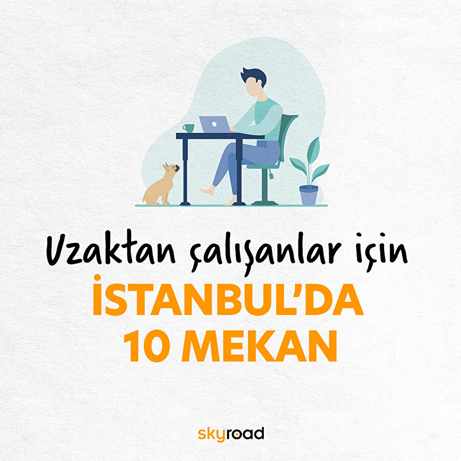 İstanbul'da home office çalışırken gidebileceğiniz 10 mekan 💻