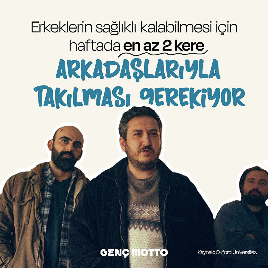 Erkeklerin arkadaşlarıyla takılması gerekiyor