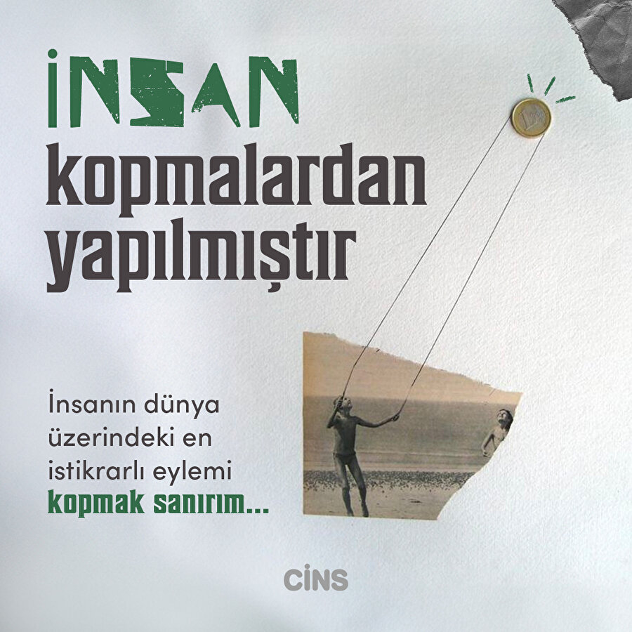 İnsan kopmalardan yapılmıştır