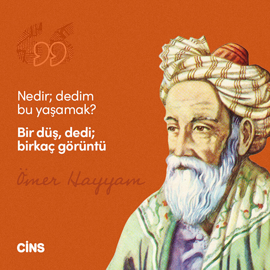 Ömer Hayyam: Nedir bu yaşamak?