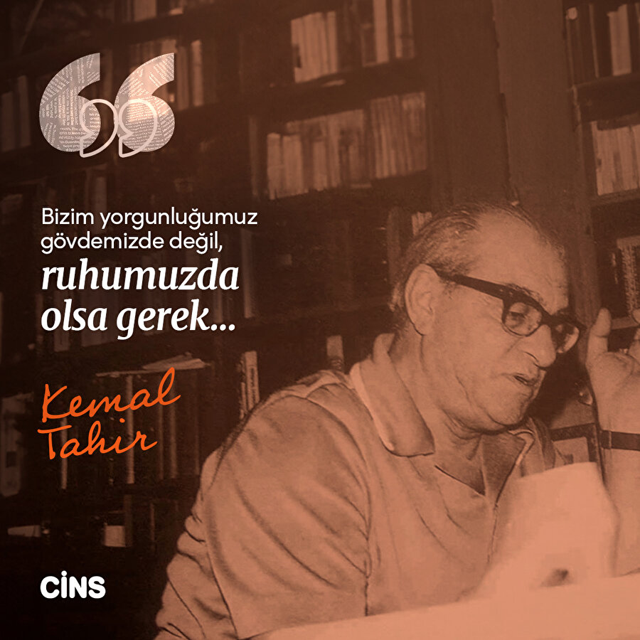 Kemal Tahir'den ruh yorgunluğuna 