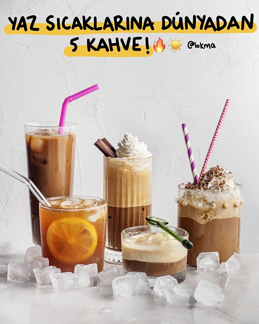 Yaz sıcaklarına dünyadan 5 kahve!
