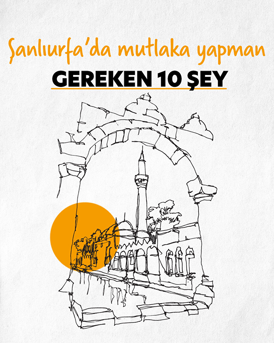 Şanlıurfa’da mutlaka yapman gereken 10 şey☀️