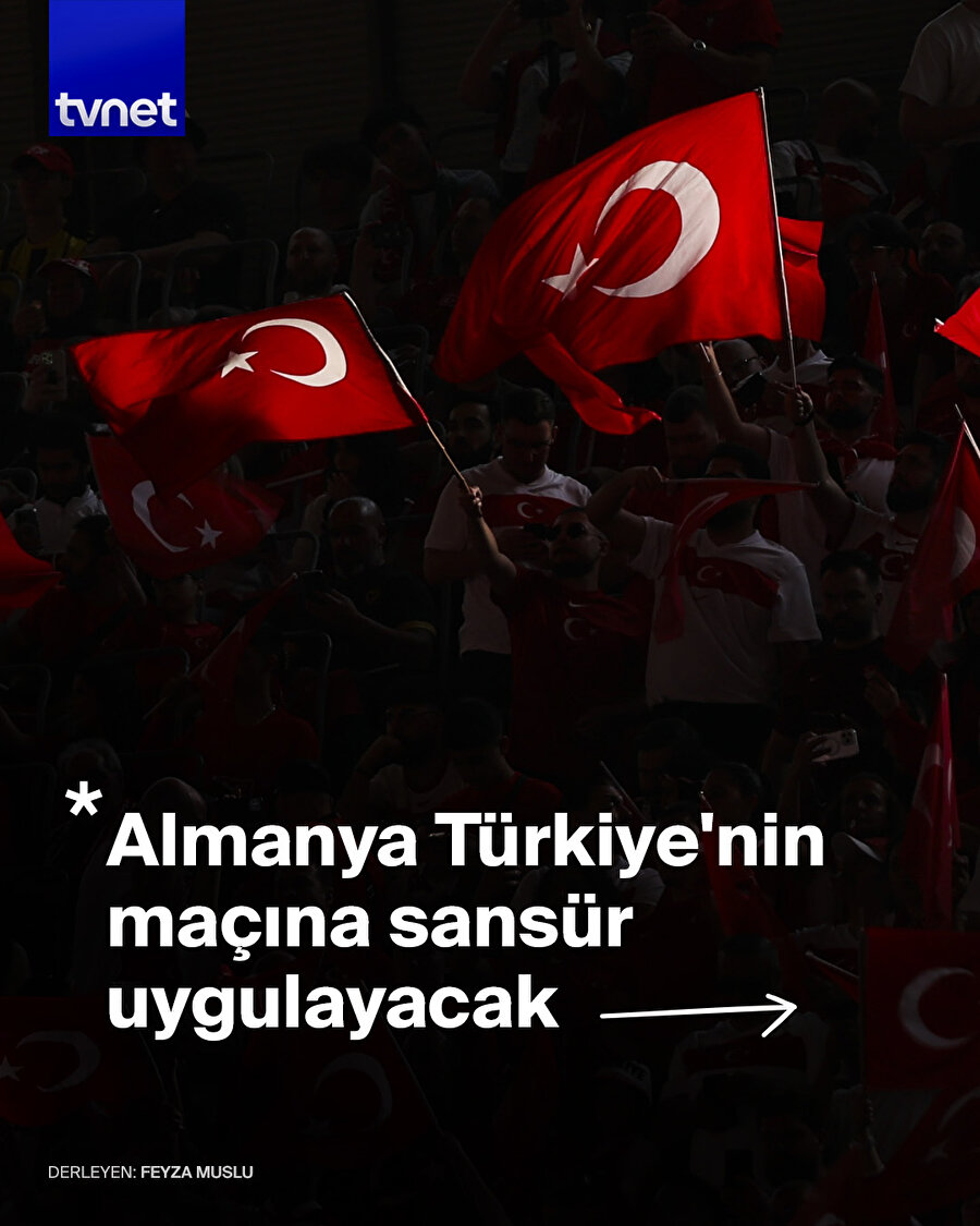 Almanya Türkiye'nin maçına sansür uygulayacak