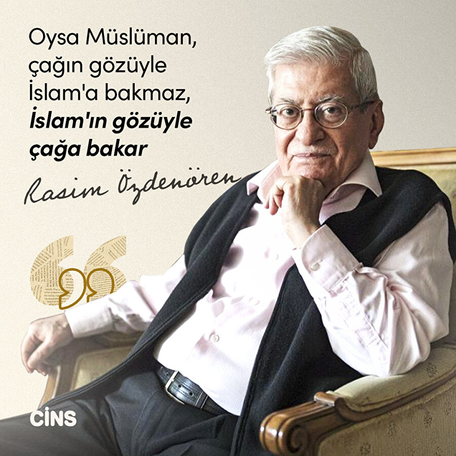  Rasim Özdenören'den çağa bakış