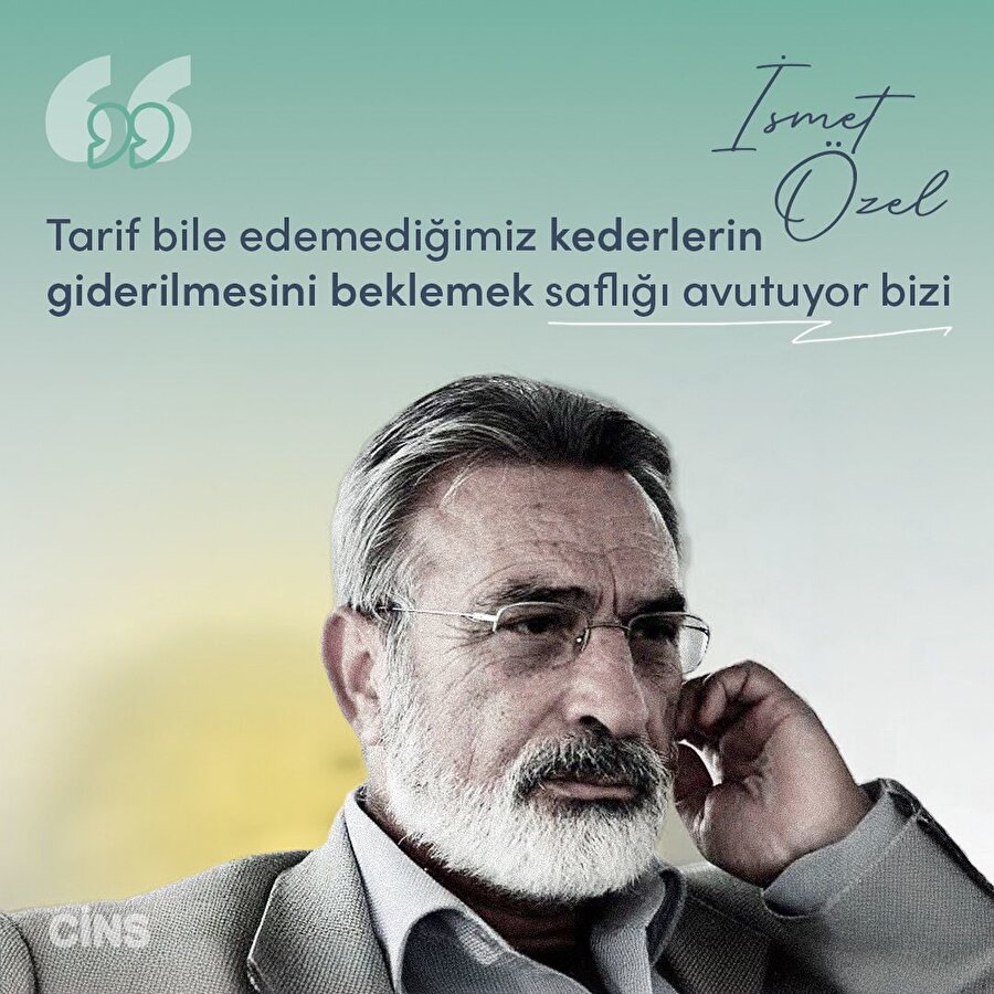 İsmet Özel'den hayata dair