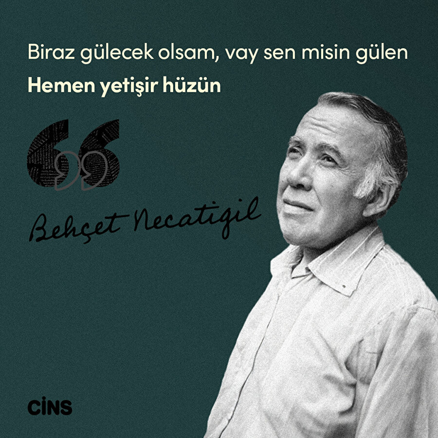 Behçet Necatigil: Hemen yetişir hüzün