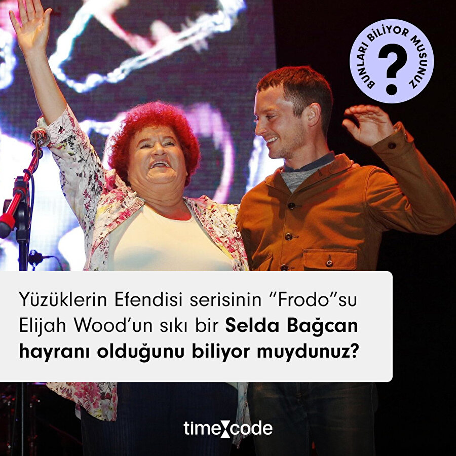 Elijah Wood ve Selda Bağcan hayranlığı