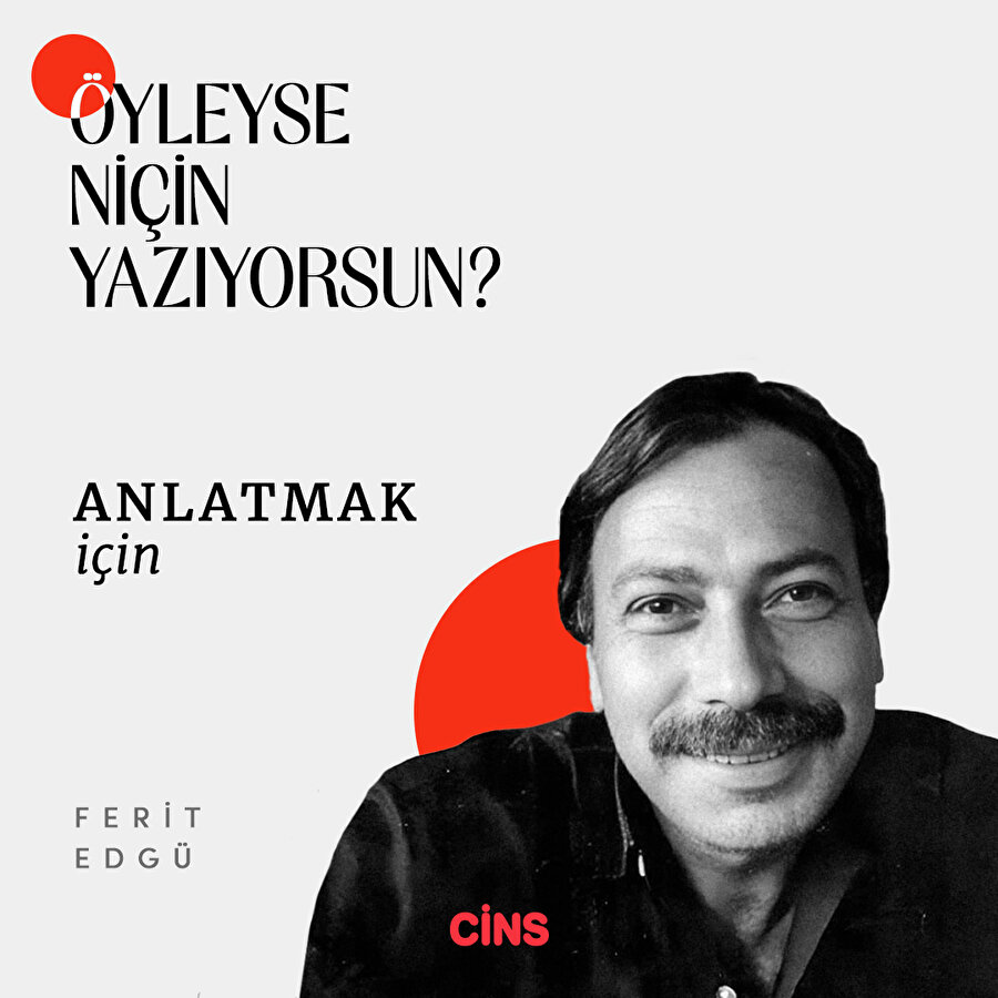 Öyleyse niçin yazıyorsun?